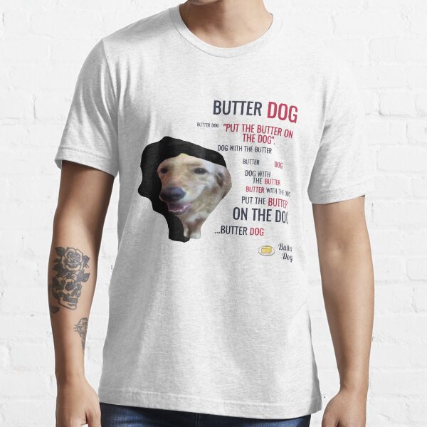 "Butter dog!" Tshirt for Sale by MEMEREVIEWxxx Redbubble xo