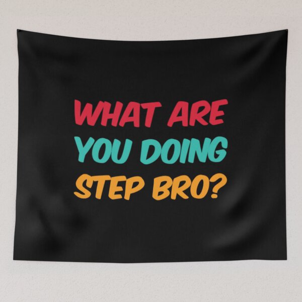 Item preview, What Are You Doing Step Bro designed and sold by Artistive.