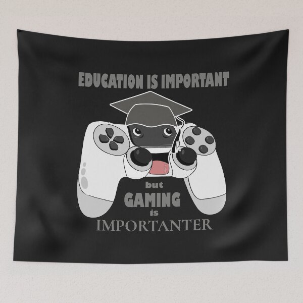 Item preview, Education Is Important But Gaming Is Importanter designed and sold by thersant.