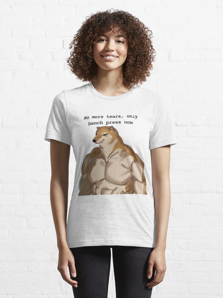 only MEMEREVIEWxxx | Essential more by Sale Redbubble No T-Shirt tears, bench for press now!\