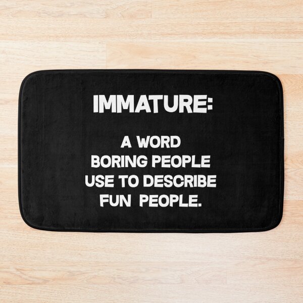 Item preview, Immature A Word Boring People designed and sold by dacdibac.