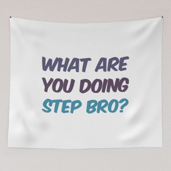 Item preview, What Are You Doing Step Bro designed and sold by Artistive.