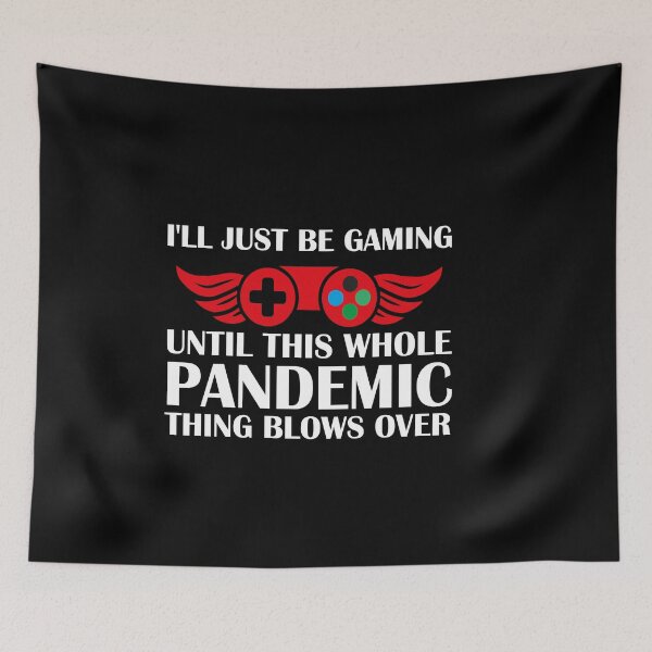 Item preview, I'll Just Be Gaming Until this Whole Pandemic Thing Blows Over  designed and sold by ThebestArtshop.