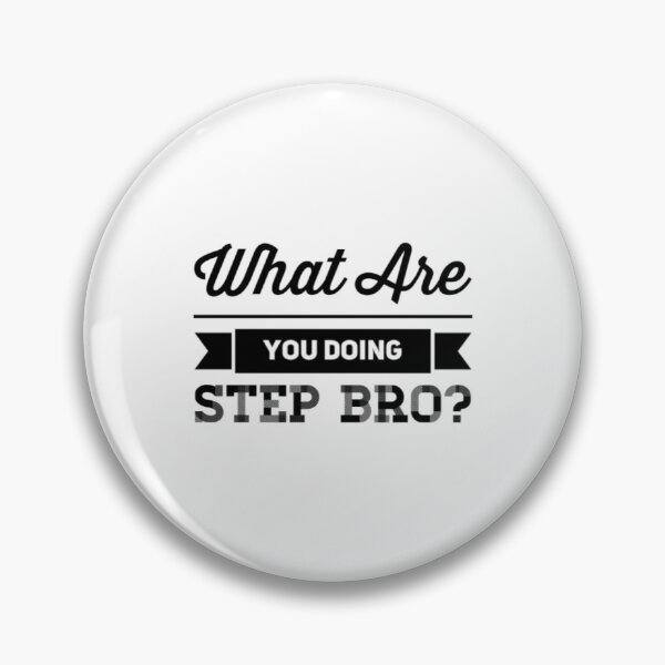 Item preview, What Are You Doing Step Bro designed and sold by Artistive.