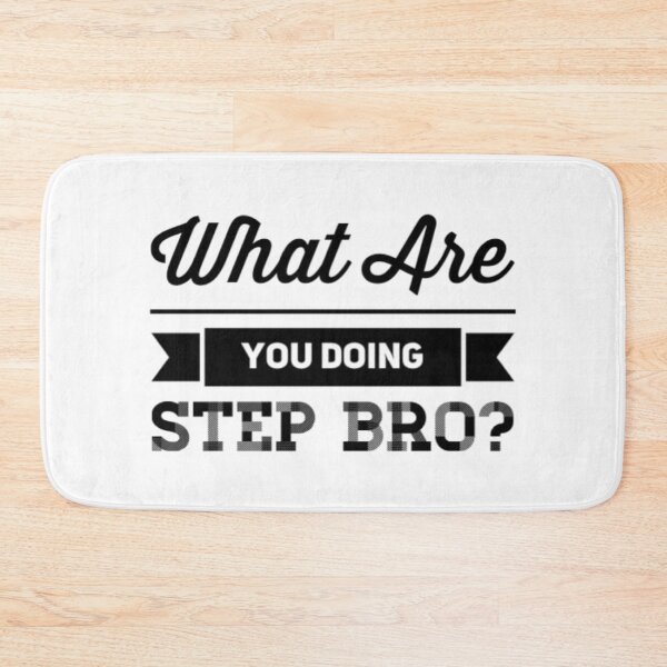 Item preview, What Are You Doing Step Bro designed and sold by Artistive.
