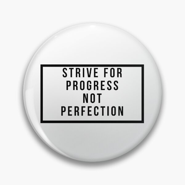 Item preview, Strive For Progress Not Perfection designed and sold by jpremiumdesigns.