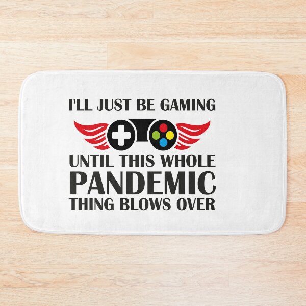 Item preview, I'll Just Be Gaming Until this Whole Pandemic Thing Blows Over  designed and sold by ThebestArtshop.