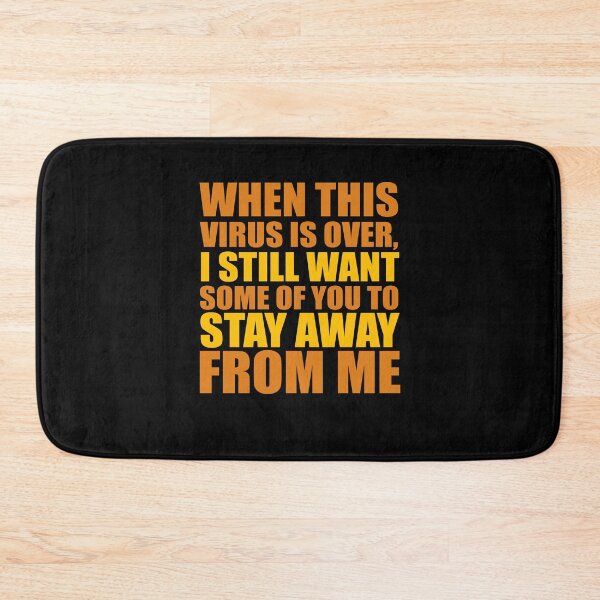 Item preview, WHEN THIS VIRUS IS OVER, I STILL WANT SOME OF YOU TO STAY AWAY FROM ME designed and sold by Cr1sV.