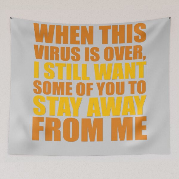Item preview, WHEN THIS VIRUS IS OVER, I STILL WANT SOME OF YOU TO STAY AWAY FROM ME designed and sold by Cr1sV.