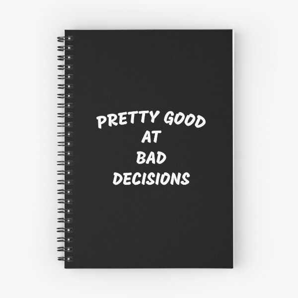 Item preview, Pretty good at bad decisions, Sarcasm, Ironic, Gift idea, Wrong decisions designed and sold by cyhdesign.