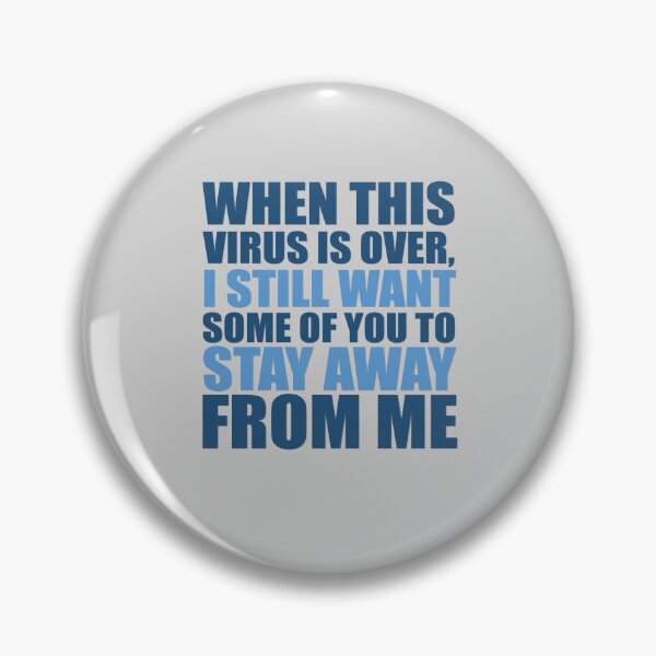 Item preview, WHEN THIS VIRUS IS OVER, I STILL WANT SOME OF YOU TO STAY AWAY FROM ME designed and sold by Cr1sV.