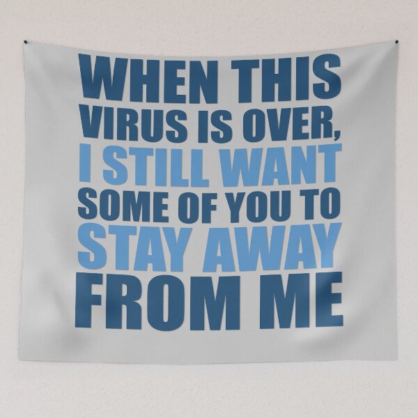 Artikelvorschau, WENN DIESER VIRUS VORBEI IST, MÖCHTE ICH IMMER NOCH, DASS EINIGE VON EUCH VON MIR FERN BLEIBEN entworfen und verkauft von Cr1sV.