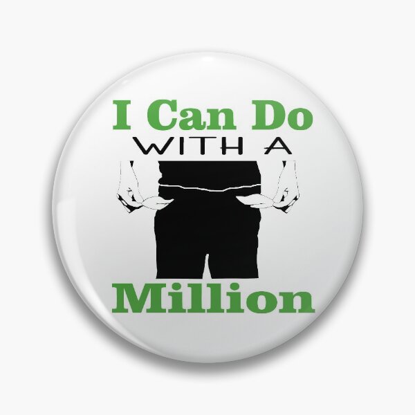 Item preview, I Can do with a Million designed and sold by Trace1234.