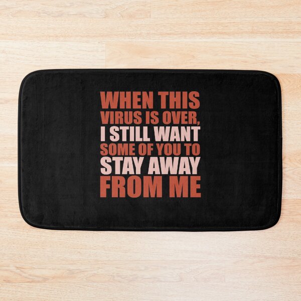 Item preview, WHEN THIS VIRUS IS OVER, I STILL WANT SOME OF YOU TO STAY AWAY FROM ME designed and sold by Cr1sV.