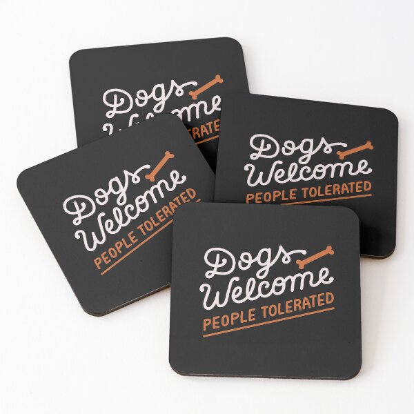 Item preview, Dogs welcome People tolerated designed and sold by I​ AM​ O.J.A ..