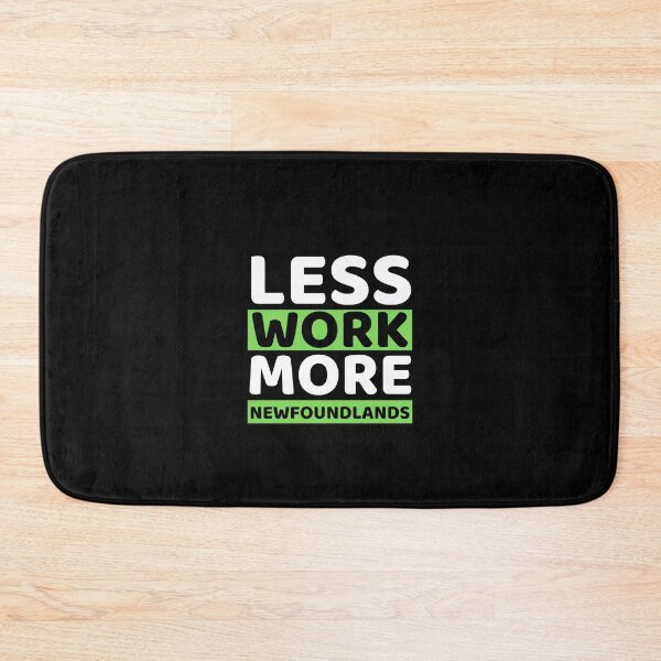 Item preview, Less Work More Newfoundlands designed and sold by bifkee19.
