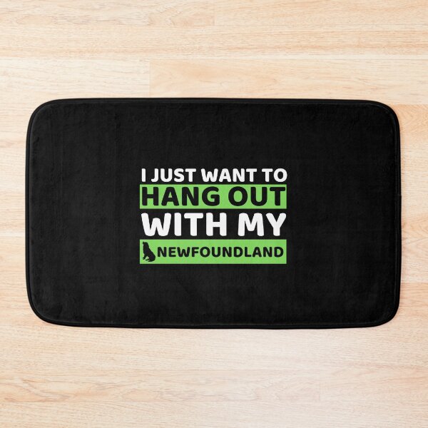 Item preview, I Just Want To Hangout With My Newfoundland designed and sold by bifkee19.