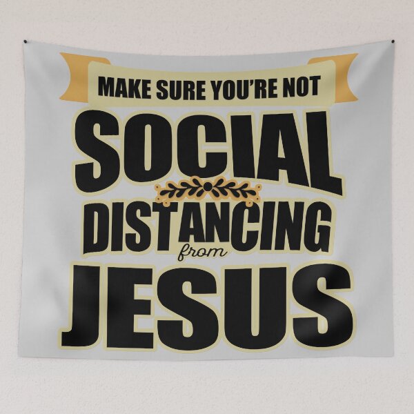 Item preview, MAKE SURE YOU'RE NOT SOCIAL DISTANCING FROM JESUS designed and sold by Cr1sV.