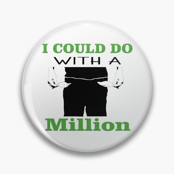 Item preview, I Could Do With a Million designed and sold by Trace1234.