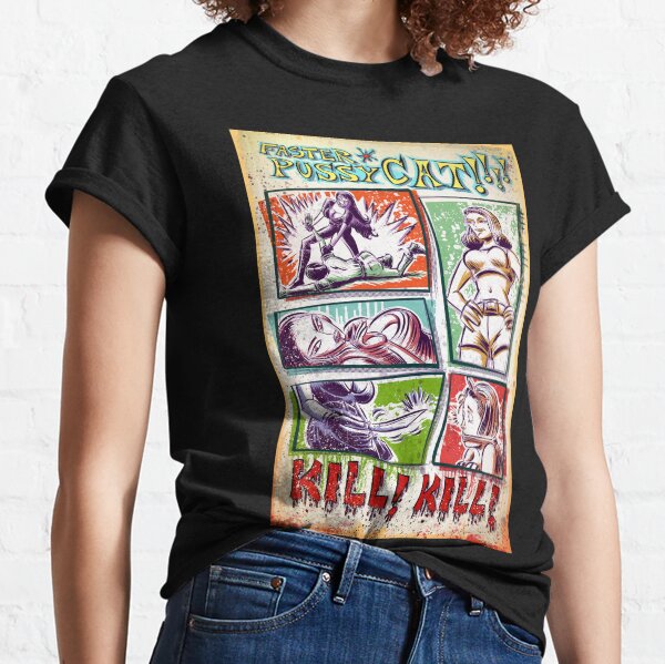 Faster Pussycat Kill Kill Art Print pussy cat girl female russ meyer tura satana vixen super vixens beyond the valley of the dolls up boobs Classic T-Shirt