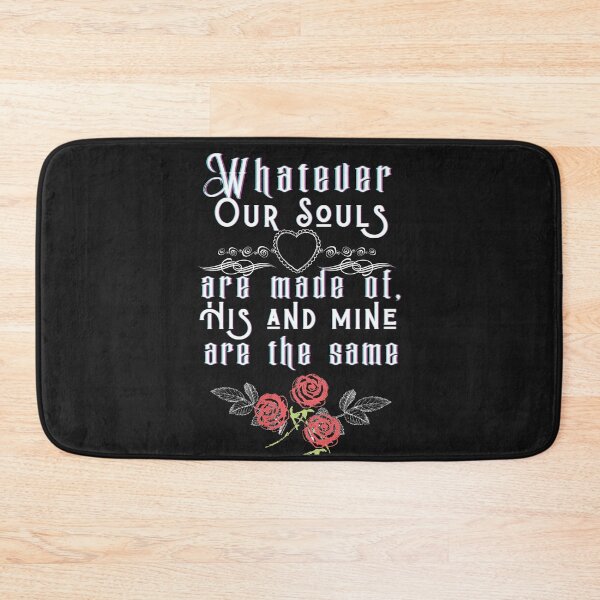 Item preview, Whatever our souls are made of, his and mine are the same - Emily Brontë  designed and sold by EvaWolf.