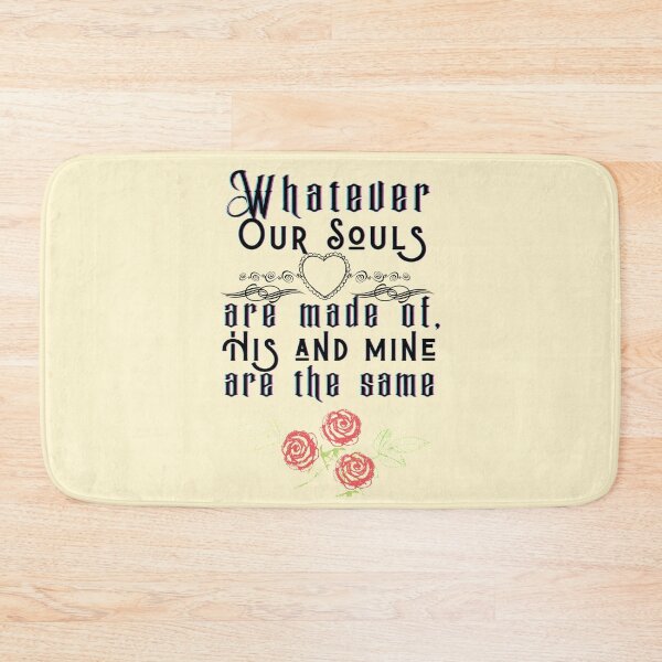Item preview, Whatever our souls are made of, his and mine are the same - Emily Brontë Version 2.0 designed and sold by EvaWolf.