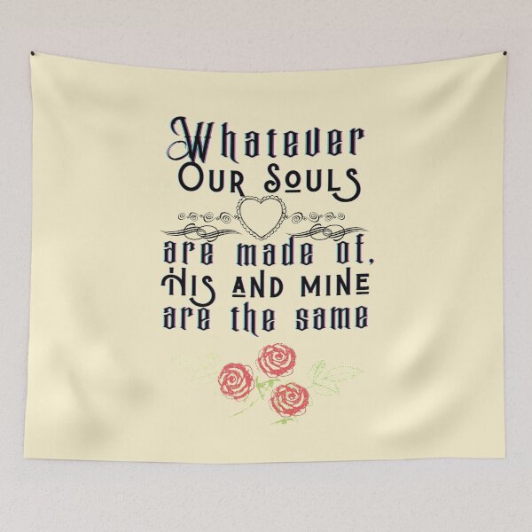 Item preview, Whatever our souls are made of, his and mine are the same - Emily Brontë Version 2.0 designed and sold by EvaWolf.
