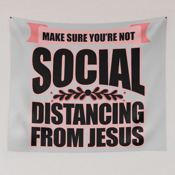 Item preview, MAKE SURE YOU'RE NOT SOCIAL DISTANCING FROM JESUS designed and sold by Cr1sV.