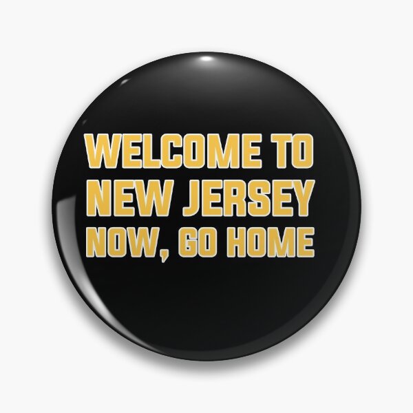 Item preview, Welcome to New Jersey Now Go Home designed and sold by ardasen.