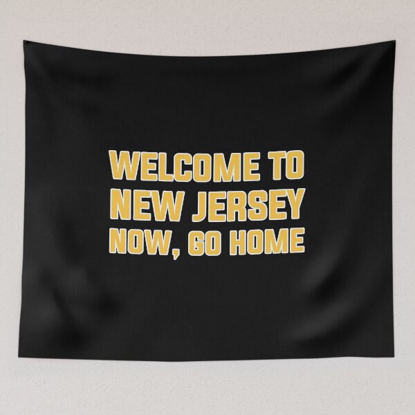Item preview, Welcome to New Jersey Now Go Home designed and sold by ardasen.