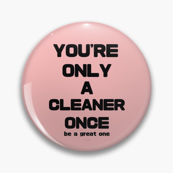 Item preview, You're Only A Cleaner Once Funny Cleaning Humor designed and sold by SavvyCleaner.
