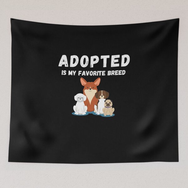 Item preview, Adopted Is My Favorite Breed Gift designed and sold by Emerg-Apparel.