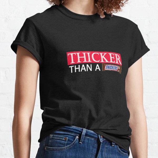 Thicker than a Snicker Classic T-Shirt