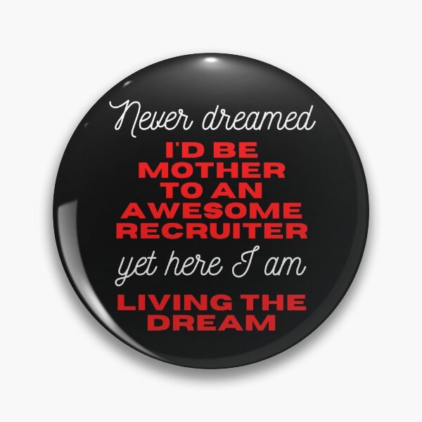 Item preview, Never dreamed I would be mother to an awesome recruiter, yet here I am living the dream  Funny Design designed and sold by Click-Like.