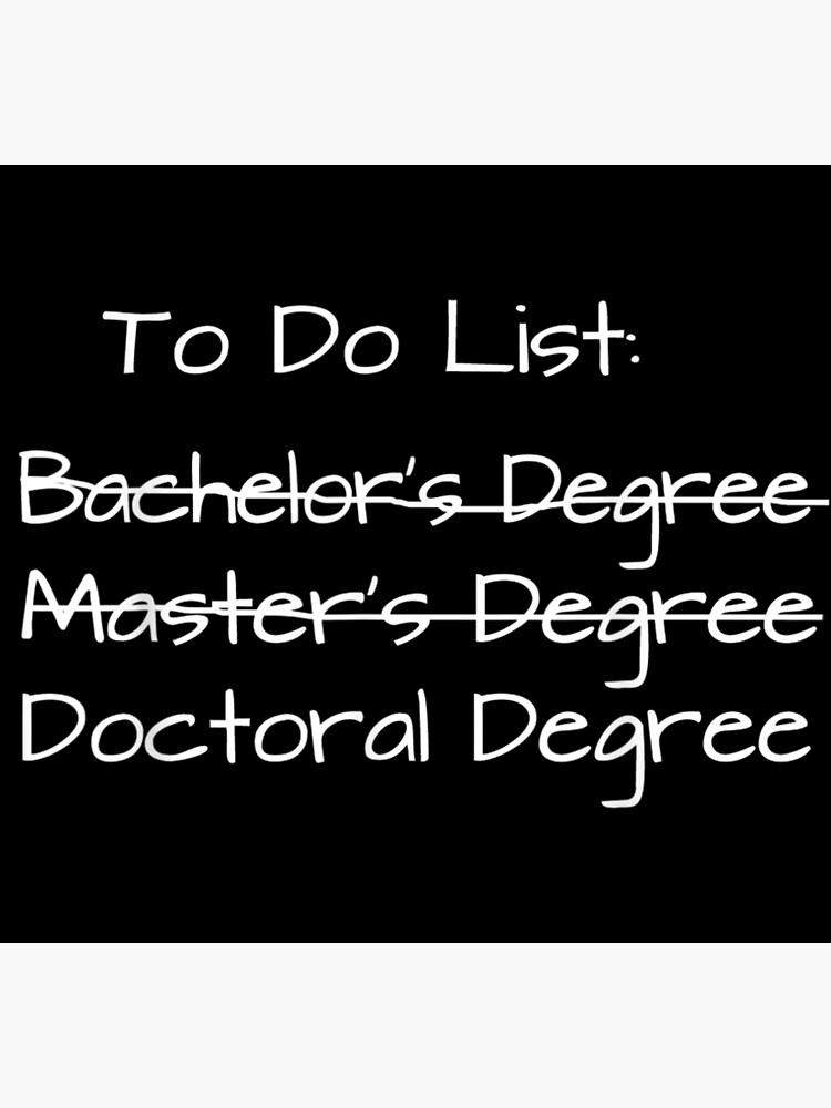 Doctoral Candidate T Phd To Do List For Doctorate Degree Poster For Sale By Euriahbennett