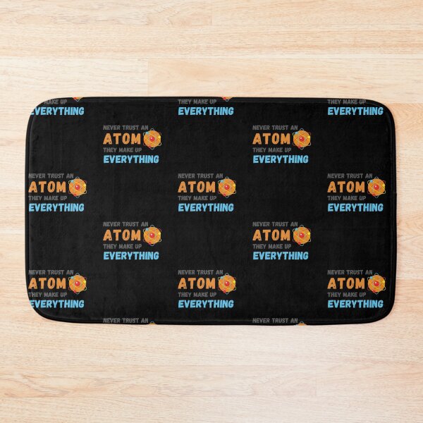 Item preview, Never Trust An Atom They Make Up Everything designed and sold by Emerg-Apparel.