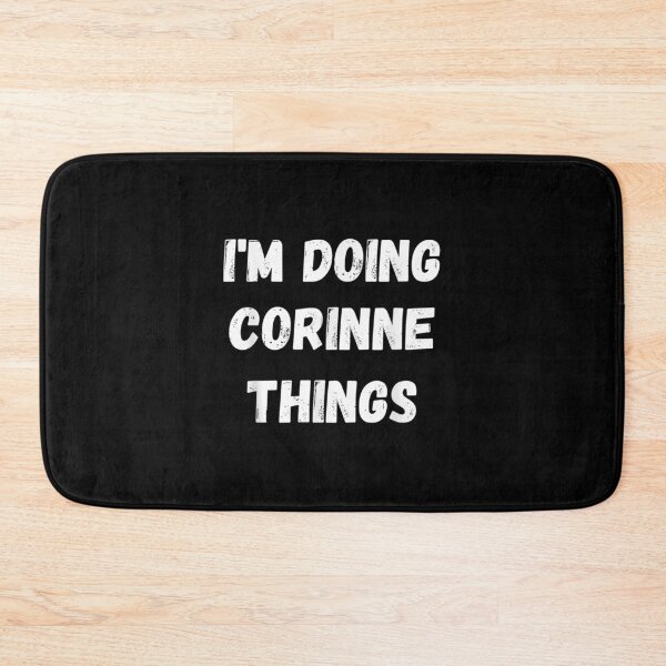 Item preview, Corinne Gifts I'm Doing Corinne Things designed and sold by broncosteam.