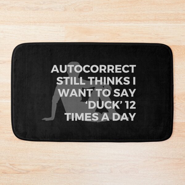 Item preview, Autocorrect still thinks I want to say ‘duck’ 12 times a day | Witty | Sarcasm designed and sold by FitBeast.
