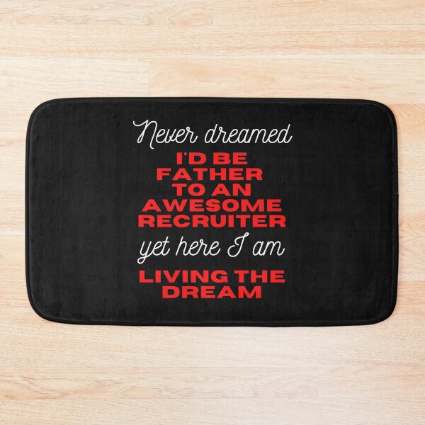 Item preview, Never dreamed I would be father to an awesome recruiter, yet here I am living the dream  Funny Design designed and sold by Click-Like.