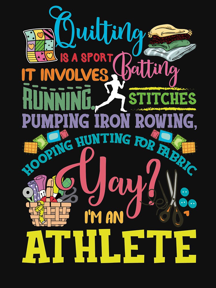 Quilting Is A Sport I'm An Athlete T-Shirt Quilting Is A Sport I'm An Athlete T-Shirt