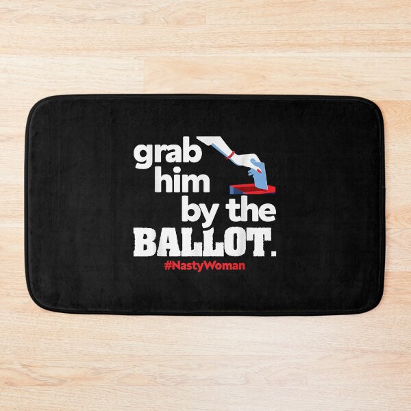 Item preview, Grab Him By The Ballot Nasty Woman Democrat Vote designed and sold by broncosteam.
