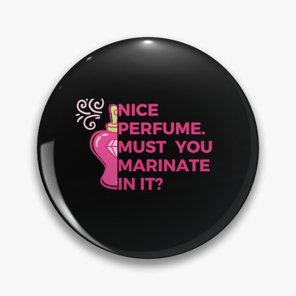 Item preview, Nice perfume. Must you marinate in it? | Witty | Sarcasm designed and sold by FitBeast.