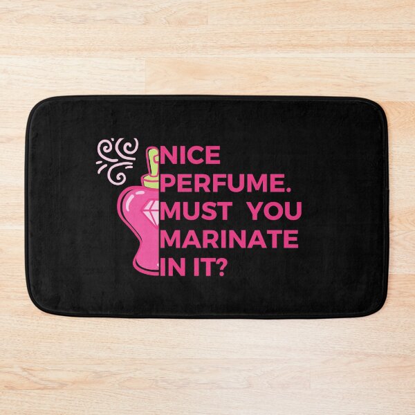 Item preview, Nice perfume. Must you marinate in it? | Witty | Sarcasm designed and sold by FitBeast.