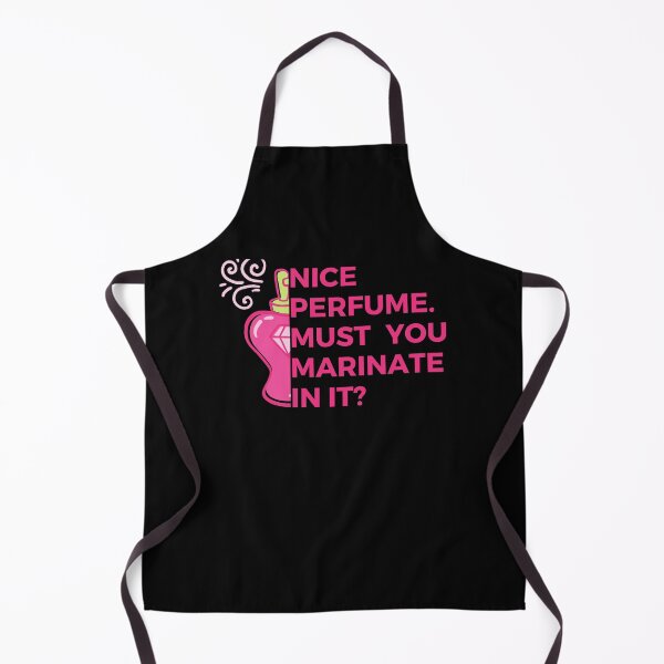 Item preview, Nice perfume. Must you marinate in it? | Witty | Sarcasm designed and sold by FitBeast.