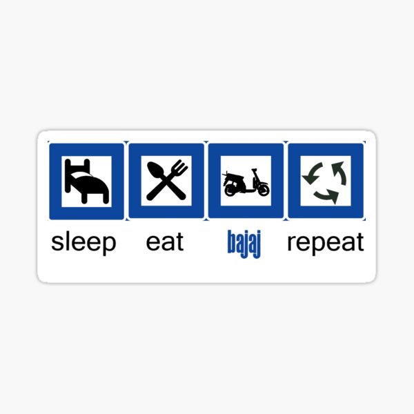 Sleep eat Bajaj repeat Sticker