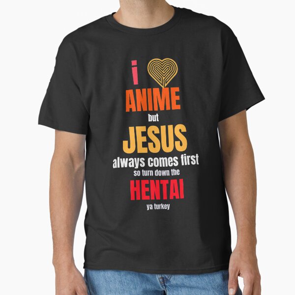 Item preview, I Love Anime but Jesus Always Comes First so Turn Down The Hentai Ya Turkey - Oddly Specific T-Shirts designed and sold by SocialStreet.