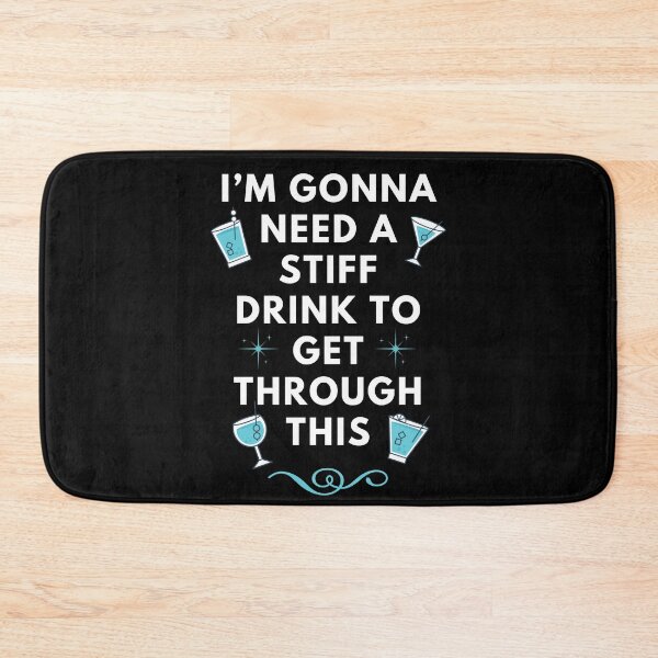 Item preview, I'm Gonna Need a Stiff Drink To Get Through This designed and sold by Zurickdesigns.