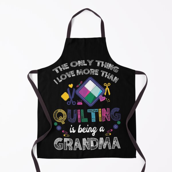 Item preview, The Only Thing I Love More than Quilting Is Being A Grandma For Sewing Lover designed and sold by Charles Brian.