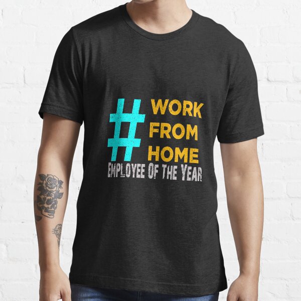 Work From Home Employee Of The Year Essential T-Shirt