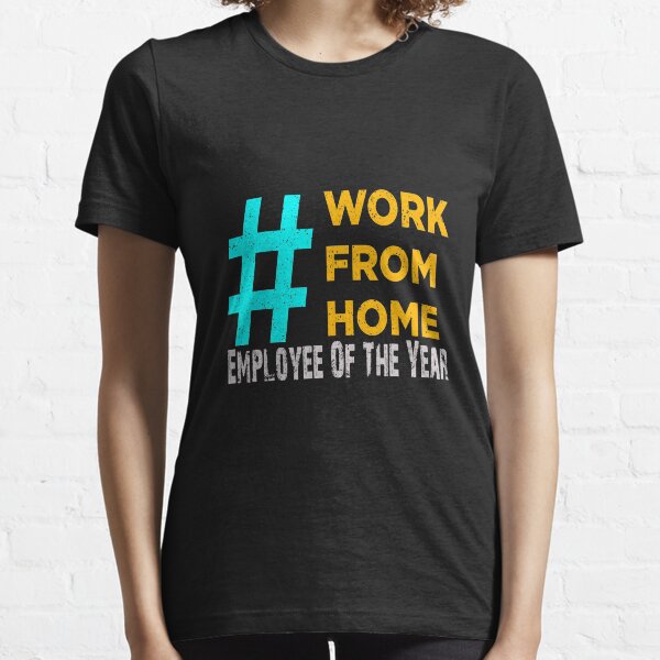 Work From Home Employee Of The Year Essential T-Shirt